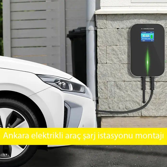 Ankara elektrikli şarj istasyonu montajı